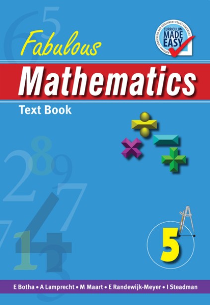 FABULOUS MATHEMATICS GRADE 5 LEARNERS BOOK by E. Botha, A. Lamprecht, M. Maart, E. Randewijk-Meyer, I. Steadman