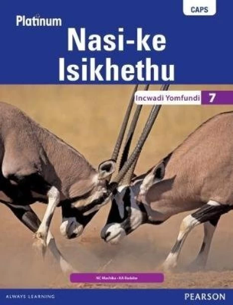 PLATINUM NASI KE ISIKHETHU GR 7 (LEARNERS BOOK) by N.C. Machika, K.A. Radebe
