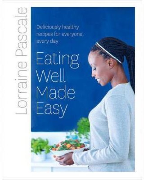 Eating Well Made Easy Cookbook by Lorraine Pascale