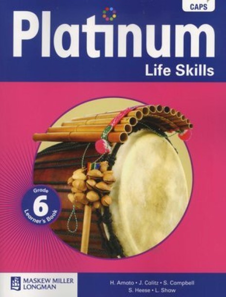 Platinum Life Skills - Grade 6 Learners book by H. Amato, J. Calitz, S Campbell, S. Heese, L. Shaw