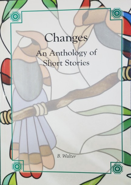 Changes An Anthology of Short Stories by Brian Walter