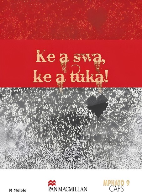 KE A SWA KE A TUKA GR 9 by M. MOLELE