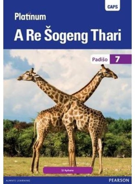 Platinum A Re Sogeng Thari Grade 7 by S.J. Aphane