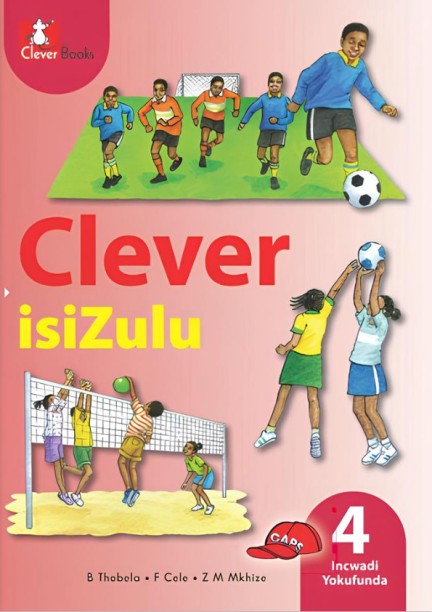 Clever Isizulu Ibanga 4 Incwadi Yokufunda by B. Thobela, F. Cele