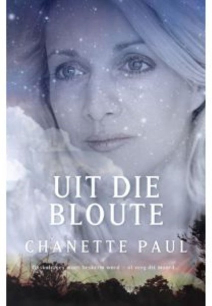 Uit die bloute by Chanette Paul