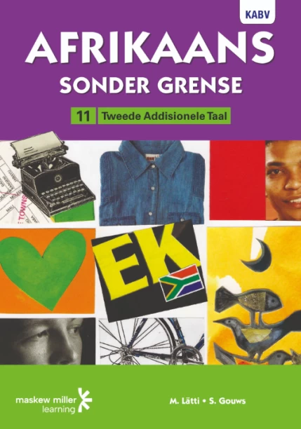 AFRIKAANS SONDER GRENSE TWEEDE ADDISIONELE TAAL GR 11 (LEERDERBOEK) by M. Latti, S. Gouws