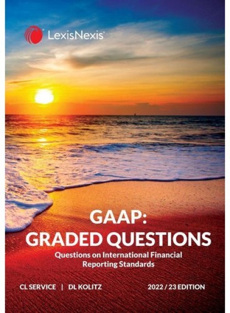 GAAP: Graded Questions 2022/23 - Questions On International Financial Reporting Standards by C.L. Service, D.L. Kolitz