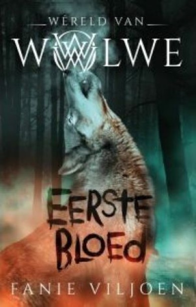 Wêreld van wolwe 1: Eerste bloed by Fanie Viljoen