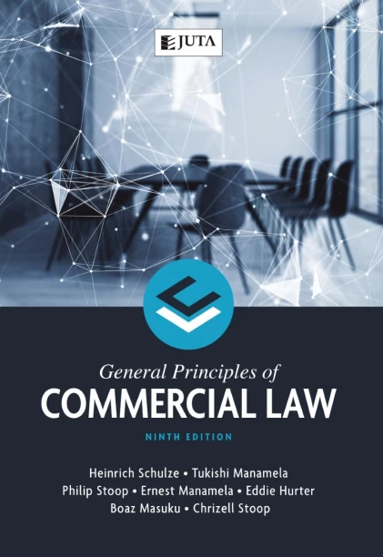 General Principles of Commercial Law by Hurter, E , Manamela, E , Manamela, T , Masuku, B , Schulze, H , Stoop, C; Stoop, P