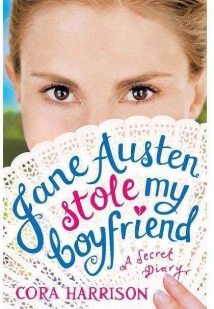 Jane Austen Stole My Boyfriend by Cora Harrison