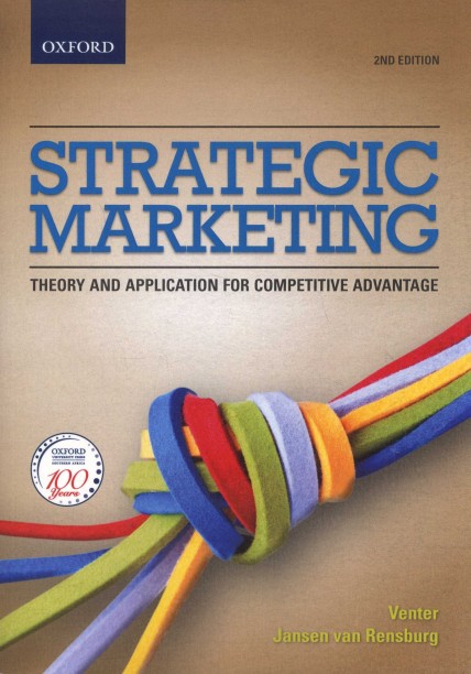 Strategic Marketing 2e: Theory and applications for competitive advantage Theory and Applications for Competitive Advantage by Venter, J. Rensburg