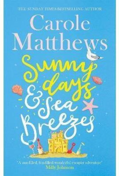 Sunny Days And Sea Breezes by Carole Matthews