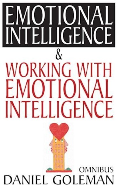 Emotional Intelligence And Working With Emotional Intelligence by Daniel Goleman