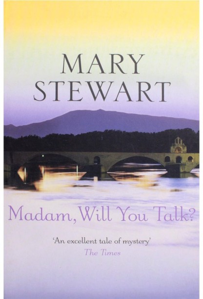 Madam, Will You Talk? by Mary Stewart