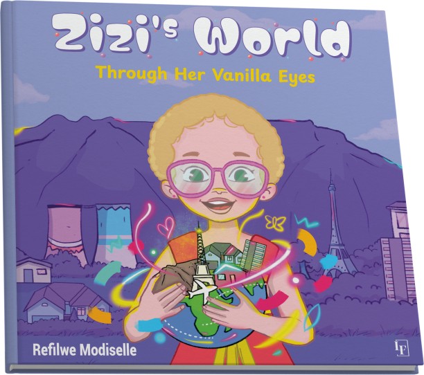 Zizi’s World: Through her vanilla eyes by Refilwe Modiselle