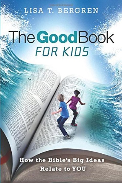 The Good Book For Kids by Lisa T. Bergren