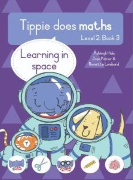 Tippie does maths - Level 2 Book 3 - Learning in space by Ashleigh Hala, Jose Palmer, Reinette Lombard
