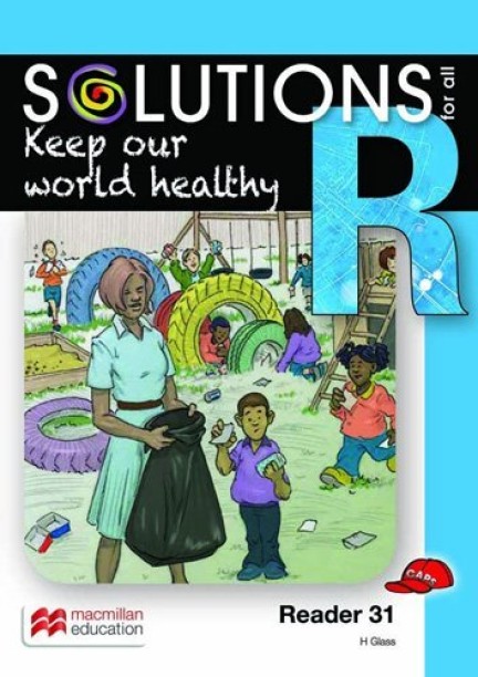 SOLUTIONS FOR ALL ENGLISH GRADE R READER 31: KEEP OUR WORLD HEALTHY by Macmillan Editiors