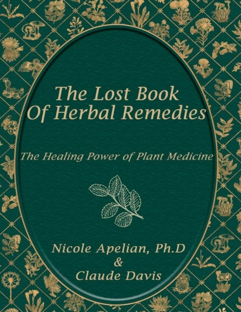 The Lost Book of Herbal Remedies by Claude Davis , Nicole Apelian