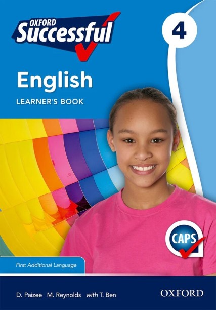 Oxford Successful English Grade 4 Learner’s Book (Approved) by F. Clitheroe, L. Dilley, P. Espi-Sanchis, E. Maxwell, R. Naidoo