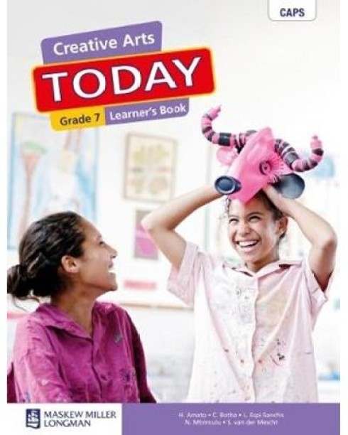 Creative Arts Today Grade 7 Learner's Book (Paperback) by H. Amato, C. Botha, L. Espi-Sanchis, N. Mtimkulu, S. van der Mescht