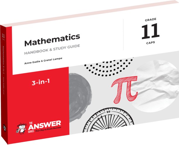 The Answer Series Grade 11 Mathematics 3in1 CAPS by Anne Eadie, Gretel Lampe