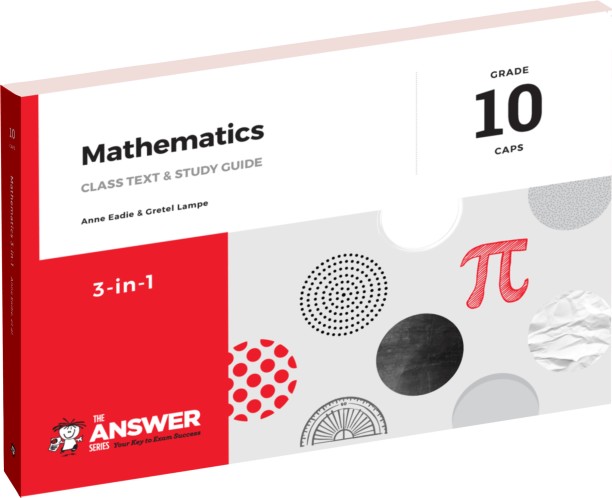 The Answer Series Grade 10 Mathematics 3in1 CAPS by Anne Eadie, Gretel Lampe