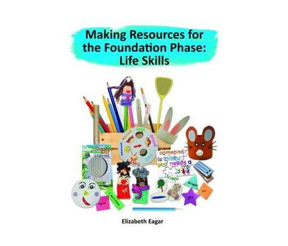 Making Resources for the Foundation Phase: Life Skills (Paperback / softback)