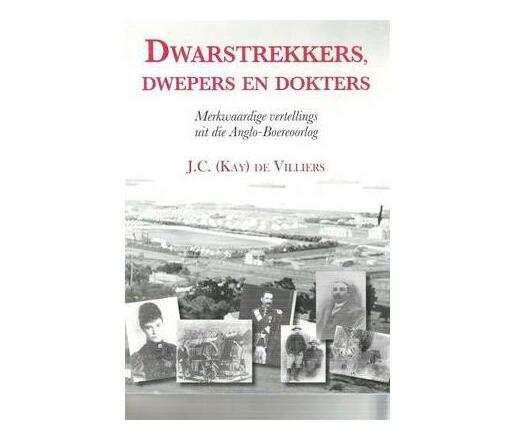 Dwarstrekkers, Dwepers En Dokters : Merkwaardige Vertellings Uit Die Anglo-boereoorlog (Paperback / softback)