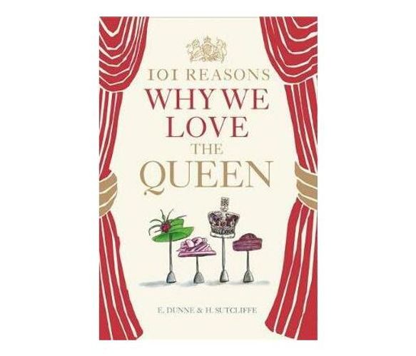 101 Reasons Why We Love the Queen (Hardback)