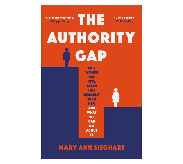 The Authority Gap : Why women are still taken less seriously than men, and what we can do about it (Paperback / softback)