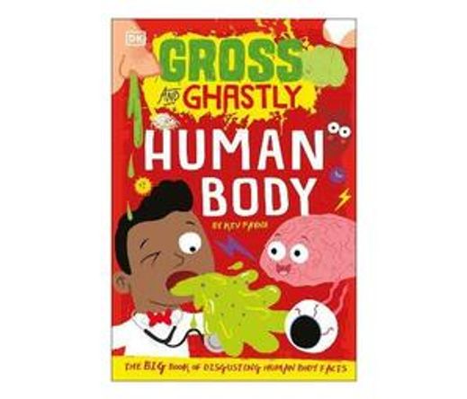 Gross and Ghastly: Human Body : The Big Book of Disgusting Human Body Facts (Paperback / softback)