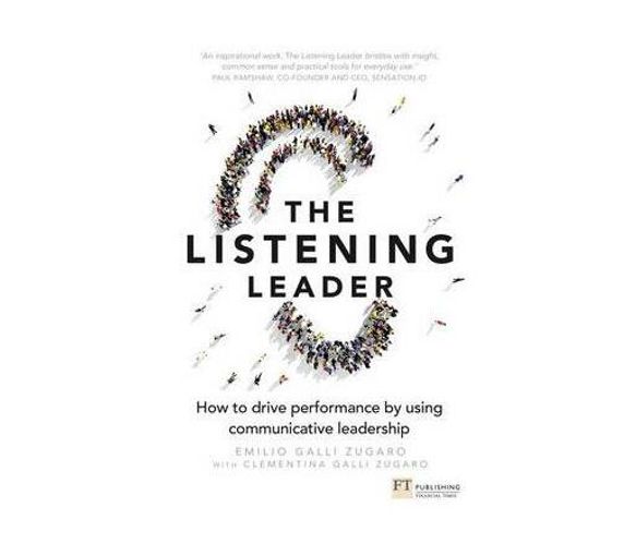 The Listening Leader : How to drive performance by using communicative leadership (Paperback / softback)
