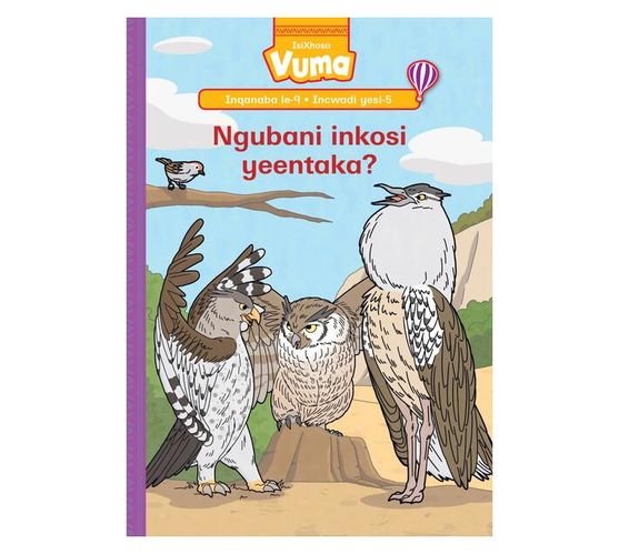 Vuma Inqanaba lesi-9 Incwadi yesi-5: Ngubani inkosi yeentaka? : Grade 3 (Paperback / softback)