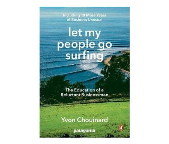 Let My People Go Surfing : The Education of a Reluctant Businessman - Including 10 More Years of Business as Usual (Paperback / softback)