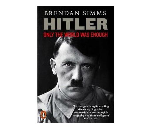 Hitler : Only the World Was Enough (Paperback / softback)