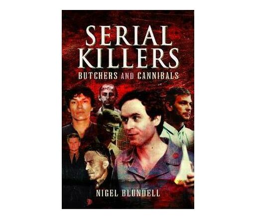 Serial Killers: Butchers and Cannibals (Paperback / softback)