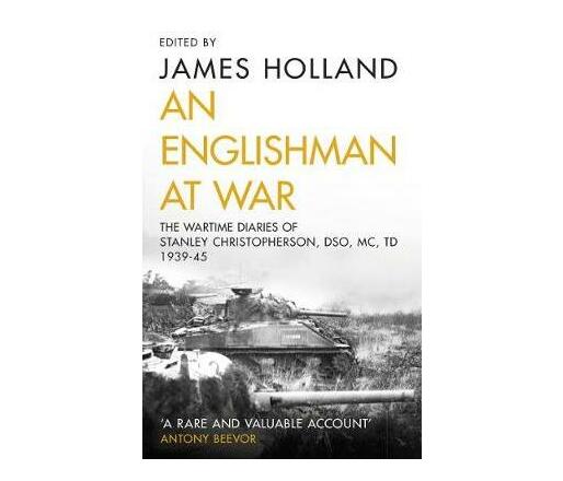 An Englishman at War: The Wartime Diaries of Stanley Christopherson DSO MC & Bar 1939-1945 (Paperback / softback)