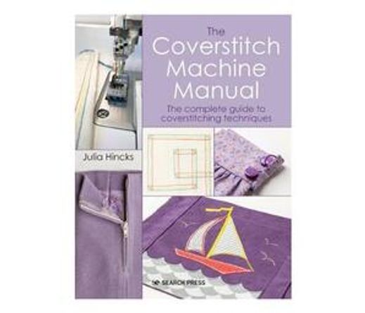The Coverstitch Technique Manual : The Complete Guide to Sewing with a Coverstitch Machine (Paperback / softback)