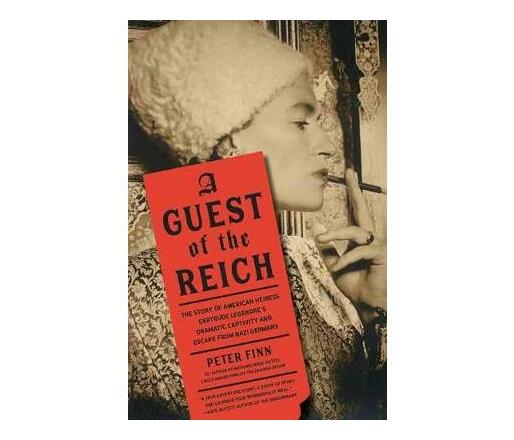 Guest of the Reich : The Story of American Heiress Gertrude Legendre's Dramatic Captivity and Escape from Nazi Germany (Paperback / softback)