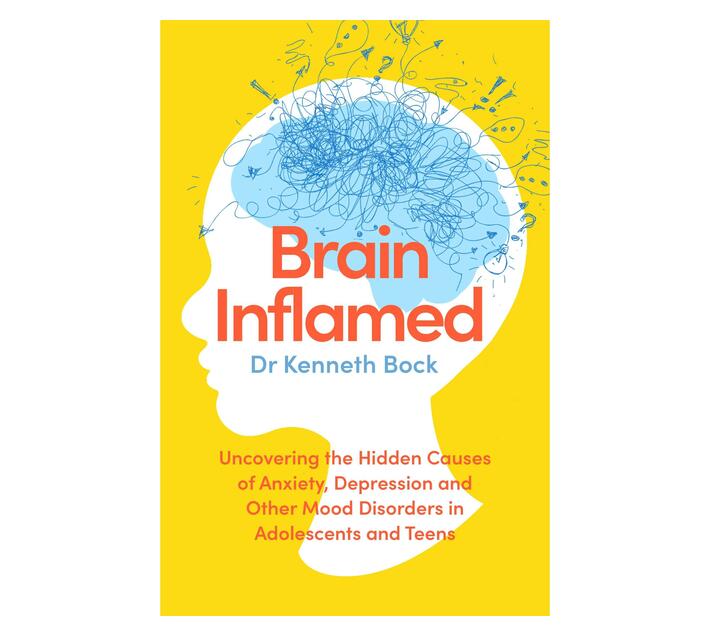 Brain Inflamed : Uncovering the hidden causes of anxiety, depression and other mood disorders in adolescents and teens (Paperback / softback)