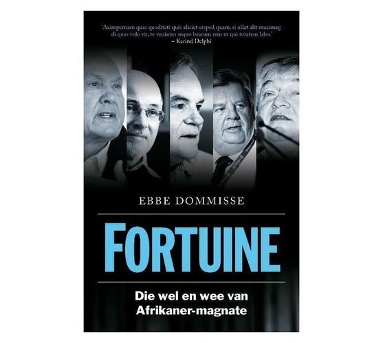 Fortuine : Die Wel en Wee van Afrikaner-Magnate (Paperback / softback)