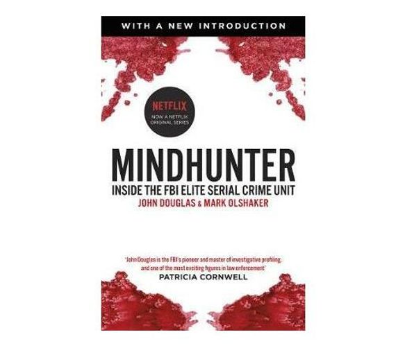 Mindhunter : Inside the FBI Elite Serial Crime Unit (Now A Netflix Series) (Paperback / softback)