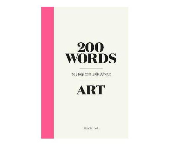 200 Words to Help You Talk About Art (Hardback)