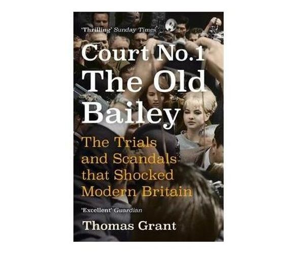 Court Number One : The Trials and Scandals that Shocked Modern Britain (Paperback / softback)