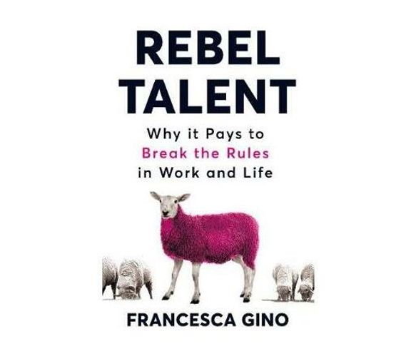 Rebel Talent : Why it Pays to Break the Rules at Work and in Life (Paperback / softback)