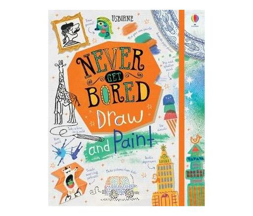 Never Get Bored Draw and Paint (Hardback)