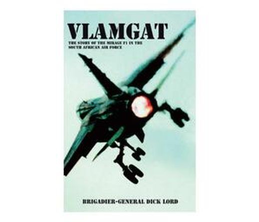 Vlamgat : The Story of the Mirage F1 in the South African Air Force (Paperback / softback)