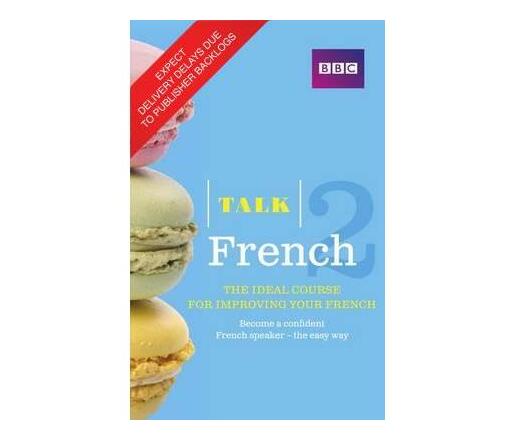 Talk French 2 (Book/CD Pack) : The ideal course for improving your French (Mixed media product)