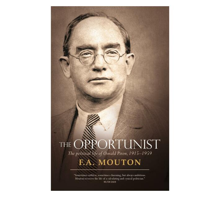 The Opportunist : The Political Life of Oswald Pirow, 1915-1959 (Paperback / softback)